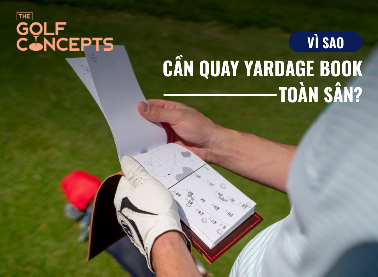 Vì sao cần quay yardage book toàn sân?